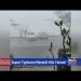 il-super-tifone-meranti-devasta-taiwan:-immagini-impressionanti