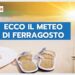 previsioni-meteo-ferragosto-2024:-scenari-controversi